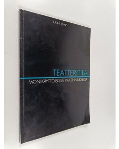 Kirjailijan Jukka Linko käytetty kirja Teatteritila monikäyttöisissä rakennuksissa : opas kulttuuri-, vapaa-aika- ja koulutilojen suunnittelijoille ja peruskorjaajille