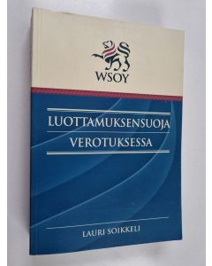 Kirjailijan Lauri Soikkeli käytetty kirja Luottamuksensuoja verotuksessa