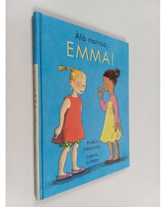 Kirjailijan Pirkko Harainen käytetty kirja Älä narraa, Emma!