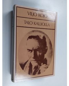 Kirjailijan Viljo Kojo käytetty kirja Talo kalliolla ; Tänään ei kukaan auta ketään ; Novelleja