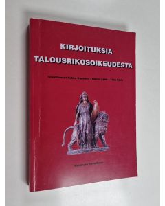 Kirjailijan Raimo Lahti & Timo Ojala ym. käytetty kirja Kirjoituksia talousrikosoikeudesta