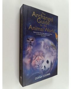 Kirjailijan Diana Cooper käytetty kirja The archangel guide to the animal world