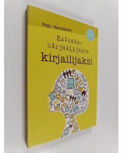 Kirjailijan Pirjo Rautiainen käytetty kirja Esikoiskirjailijasta kirjailijaksi