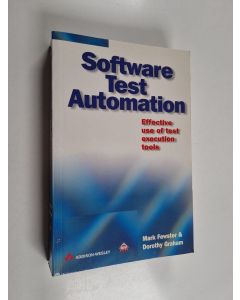 Kirjailijan Mark Fewster käytetty kirja Software test automation : effective use of test execution tools