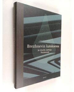 Kirjailijan Jukka Saastamoinen käytetty kirja Brezhnevin katoksessa ja muita juttuja Nesteestä