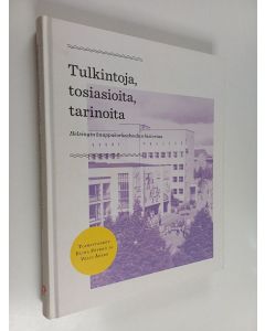 käytetty kirja Tulkintoja, tosiasioita, tarinoita : Helsingin kauppakorkeakoulun historiaa