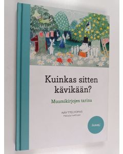 käytetty kirja Kuinkas sitten kävikään? : muumikirjojen tarina : näyttelyopas