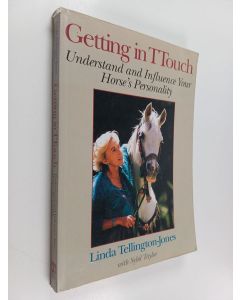 Kirjailijan Linda Tellington-Jones käytetty kirja Getting in ttouch : understand and influence your horse's personality