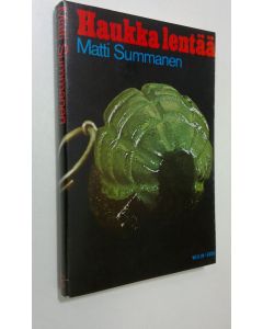 Kirjailijan Matti Summanen käytetty kirja Haukka lentää
