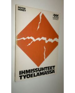 Kirjailijan Peter Honey käytetty kirja Ihmissuhteet työelämässä : pulmia ja ratkaisuja