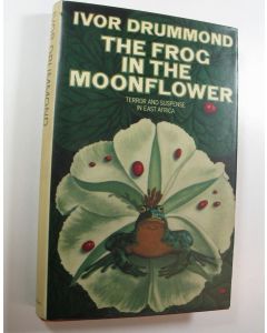 Kirjailijan Ivor Drummond käytetty kirja The Frog in the Moonflower