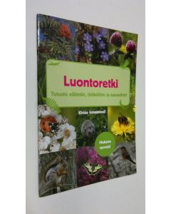 käytetty teos Luontoretki : tutustu eläimiin, ötököihin ja kasveihin!