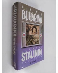 Kirjailijan Anna Buharina käytetty kirja Elämäni Stalinin varjossa (ERINOMAINEN)