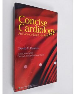 Kirjailijan David V. Daniels & Stanley G. Rockson ym. käytetty kirja Concise Cardiology - An Evidence-based Handbook