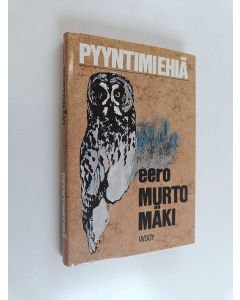 Kirjailijan Eero Murtomäki käytetty kirja Pyyntimiehiä