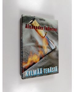 Kirjailijan Alexander Fullerton käytetty kirja Kylmää terästä