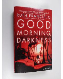 Kirjailijan Ruth Francisco käytetty kirja Good Morning, Darkness