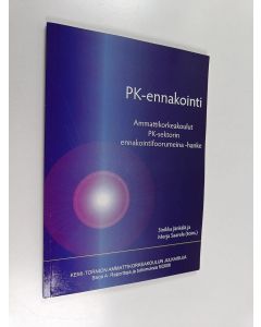 Kirjailijan Merja Saarela & Sinikka Jänkälä käytetty kirja PK-ennakointi : Ammattikoulut PK-sektorin ennakointifoorumeina -hanke 2005-2007