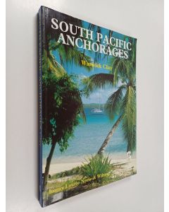 Kirjailijan Warwick Clay käytetty kirja South Pacific Anchorages