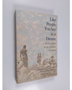 Kirjailijan Edward L. Schieffelin & Robert Crittenden käytetty kirja Like People You See in a Dream - First Contact in Six Papuan Societies