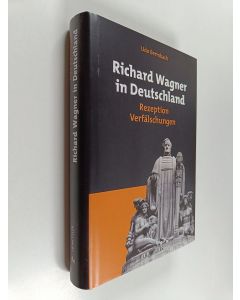 Kirjailijan Udo Bermbach käytetty kirja Richard Wagner in Deutschland : Rezeption - Verfälschungen