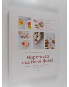 Kirjailijan Anni Lehti uusi kirja Naperosta nautiskelijaksi : ihania reseptejä sormiruokailuun koko perheelle
