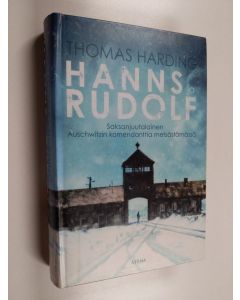 Kirjailijan Thomas Harding käytetty kirja Hanns ja Rudolf : saksanjuutalainen Auschwitzin komendanttia metsästämässä
