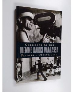 Kirjailijan Christoph Klimke käytetty kirja Olemme kaikki vaarassa - Pasolini, oikeusjuttu