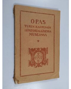 Kirjailijan Walter von Konow käytetty kirja Opas Turun kaupungin historiallisessa museossa Turun linnassa