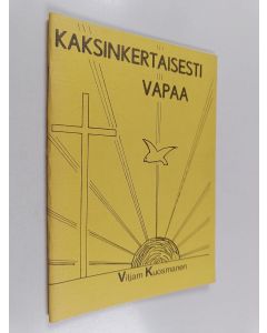 Kirjailijan Viljam Kuosmanen käytetty teos Kaksinkertaisesti vapaa