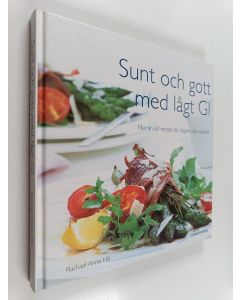 Kirjailijan Rachael Anne Hill käytetty kirja Sunt och gott med lågt GI : mer än 60 recept för dagens alla måltider