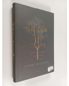 Kirjailijan Tommy Hellsten käytetty kirja Tähän olen tullut : kirja merkityksen löytämisestä