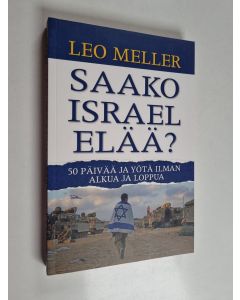 Kirjailijan Leo Meller käytetty kirja Saako Israel elää? : 50 päivää ja yötä ilman alkua ja loppua