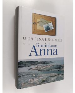 Kirjailijan Ulla-Lena Lundberg käytetty kirja Kuninkaan Anna ; Kökarin Anna (yhteisnide)