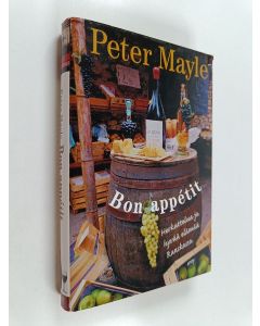 Kirjailijan Peter Mayle käytetty kirja Bon appetit : herkuttelua ja hyvää elämää Ranskassa