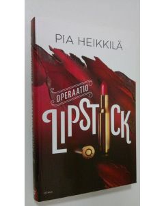 Kirjailijan Pia Heikkilä käytetty kirja Operaatio Lipstick