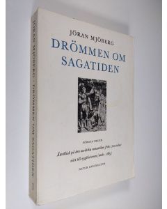 Kirjailijan Jöran Mjöberg käytetty kirja Drömmen om sagatiden, Första delen - Återblick på den nordiska romantiken från 1700-talets mitt till nygöticismen (omkr. 1865)