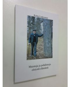 Kirjailijan Kaino Laaksonen käytetty kirja Muistoja ja pohdintoja eletystä elämästä