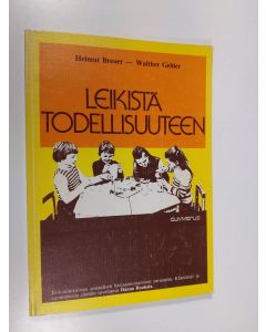 Kirjailijan Helmut Breuer käytetty kirja Leikistä todellisuuteen : esikouluikäisten sosiaalisen harjaannuttamisen perusteita