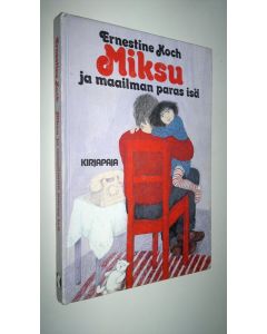 Kirjailijan Ernestine Koch käytetty kirja Miksu ja maailman paras isä