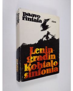 Kirjailijan Paavo Rintala käytetty kirja Leningradin kohtalosinfonia : Saksalaisten ja suomalaisten vuosina 1941-1943 piirittämän kaupungin ja sen asukkaiden tarina