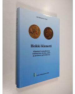 käytetty kirja Heikki Klemetti : elämäntyö suomalaisessa kulttuurissa sävelen, sanan ja perinteen palveluksessa