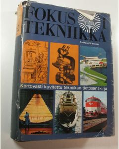 Tekijän Tauno Voitila  käytetty kirja Fokus-tekniikka 1 : Kertovasti kuvitettu tekniikan tietosanakirja, Vivusta avaruuslentoihin - tekniikan historia : Oman aikamme tekniikka A-Ö : Avainsanasto : (Aakkosellinen osa)