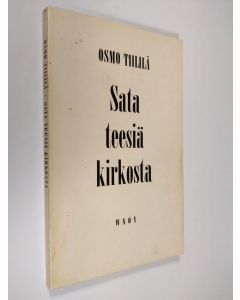 Kirjailijan Osmo Tiililä käytetty kirja Sata teesiä kirkosta