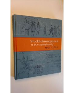 Kirjailijan Catharina Söderbergh käytetty kirja Stockholmsregionen - 50 år av regionplanering, 1952-2002