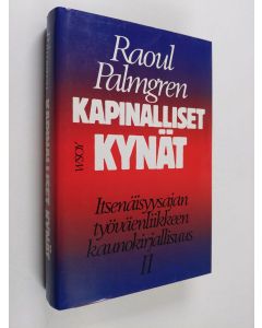 Kirjailijan Raoul Palmgren käytetty kirja Kapinalliset kynät 2 : itsenäisyysajan työväenliikkeen kaunokirjallisuus 2