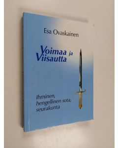 Kirjailijan Esa Ovaskainen käytetty kirja Voimaa ja viisautta : ihminen, hengellinen sota, seurakunta