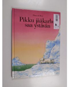 Kirjailijan Hans de Beer käytetty kirja Pikku jääkarhu saa ystävän