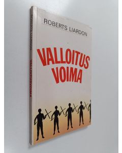 Kirjailijan Roberts Liardon käytetty kirja Valloitusvoima