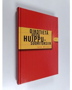 Kirjailijan Juha Wiskari käytetty kirja Oikotietä arjen huippusuorituksiin